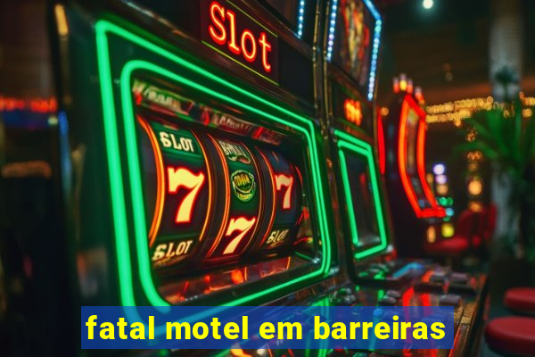 fatal motel em barreiras